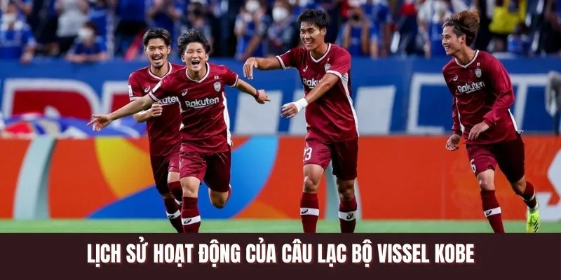 Lịch sử thành lập và hoạt động của Vissel Kobe Lịch sử thành lập và hoạt động của Vissel Kobe