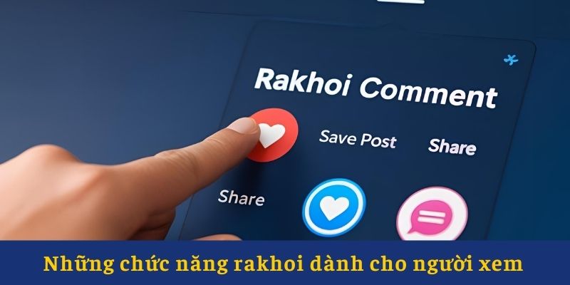 Chức năng rakhoi cung cấp cho người xem Chức năng rakhoi cung cấp cho người xem